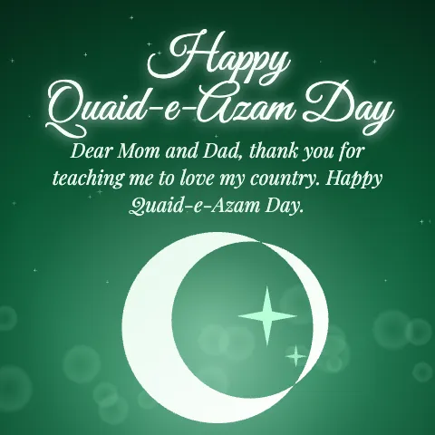 Happy Quaid-e-Azam Day message card: “Dear Mom and Dad, thank you for teaching me to love my country. Happy Quaid-e-Azam Day.”