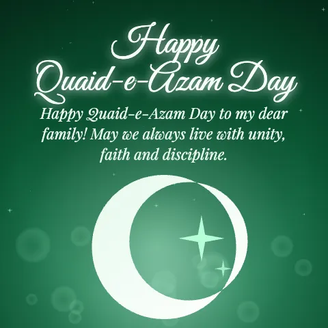 Happy Quaid-e-Azam Day message card: “Happy Quaid-e-Azam Day to my dear family! May we always live with unity, faith and discipline.”