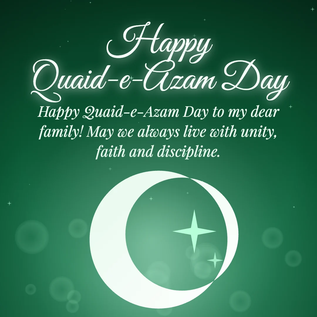 Happy Quaid-e-Azam Day message card: “Happy Quaid-e-Azam Day to my dear family! May we always live with unity, faith and discipline.”