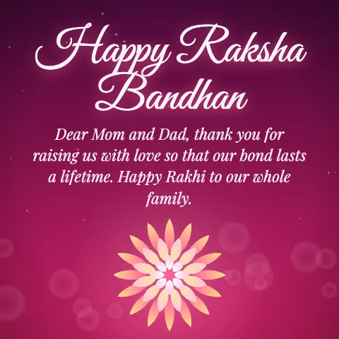 Happy Raksha Bandhan message card: “Dear Mom and Dad, thank you for raising us with love so that our bond lasts a lifetime. Happy Rakhi to our whole family.”