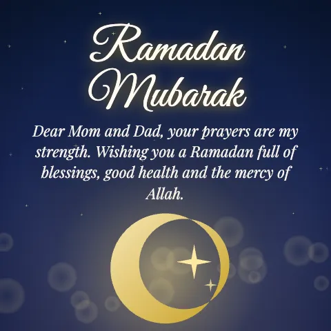 Ramadan Mubarak message card: “Dear Mom and Dad, your prayers are my strength. Wishing you a Ramadan full of blessings, good health and the mercy of Allah.”