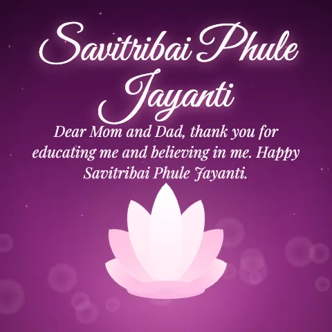 Savitribai Phule Jayanti message card: “Dear Mom and Dad, thank you for educating me and believing in me. Happy Savitribai Phule Jayanti.”