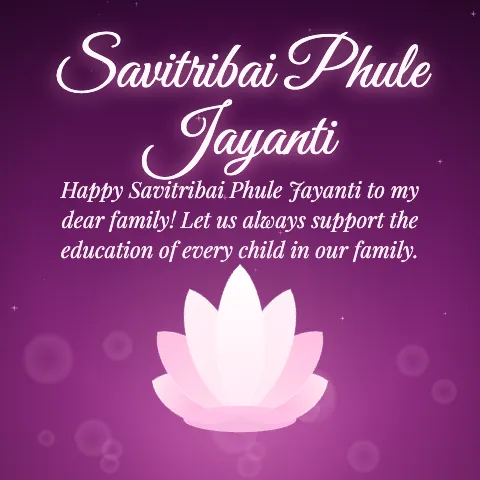 Savitribai Phule Jayanti message card: “Happy Savitribai Phule Jayanti to my dear family! Let us always support the education of every child in our family.”