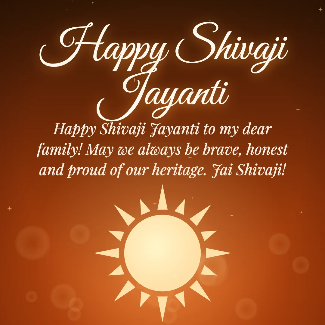 Happy Shivaji Jayanti message card: “Happy Shivaji Jayanti to my dear family! May we always be brave, honest and proud of our heritage. Jai Shivaji!”