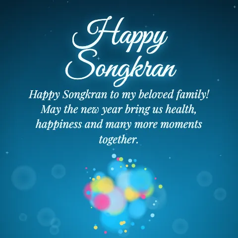 Happy Songkran message card: “Happy Songkran to my beloved family! May the new year bring us health, happiness and many more moments together.”