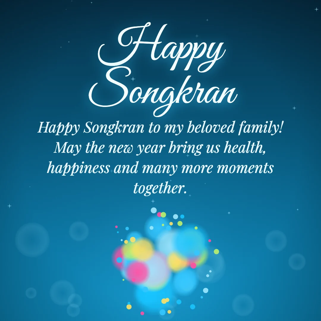 Happy Songkran message card: “Happy Songkran to my beloved family! May the new year bring us health, happiness and many more moments together.”