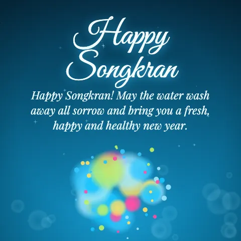 Happy Songkran message card: “Happy Songkran! May the water wash away all sorrow and bring you a fresh, happy and healthy new year.”