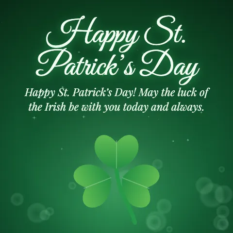 Happy St. Patrick’s Day message card: “Happy St. Patrick’s Day! May the luck of the Irish be with you today and always.”