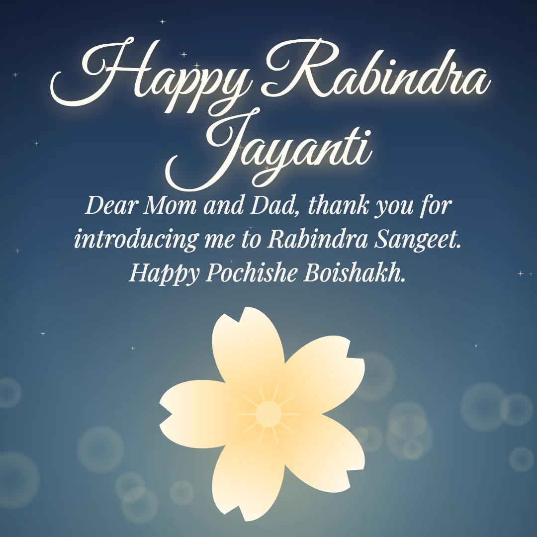 Happy Rabindra Jayanti message card: “Dear Mom and Dad, thank you for introducing me to Rabindra Sangeet. Happy Pochishe Boishakh.”