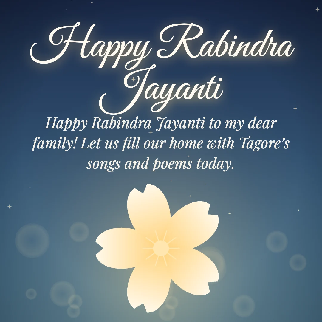 Happy Rabindra Jayanti message card: “Happy Rabindra Jayanti to my dear family! Let us fill our home with Tagore’s songs and poems today.”