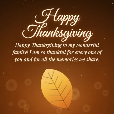 Happy Thanksgiving message card: “Happy Thanksgiving to my wonderful family! I am so thankful for every one of you and for all the memories we share.”