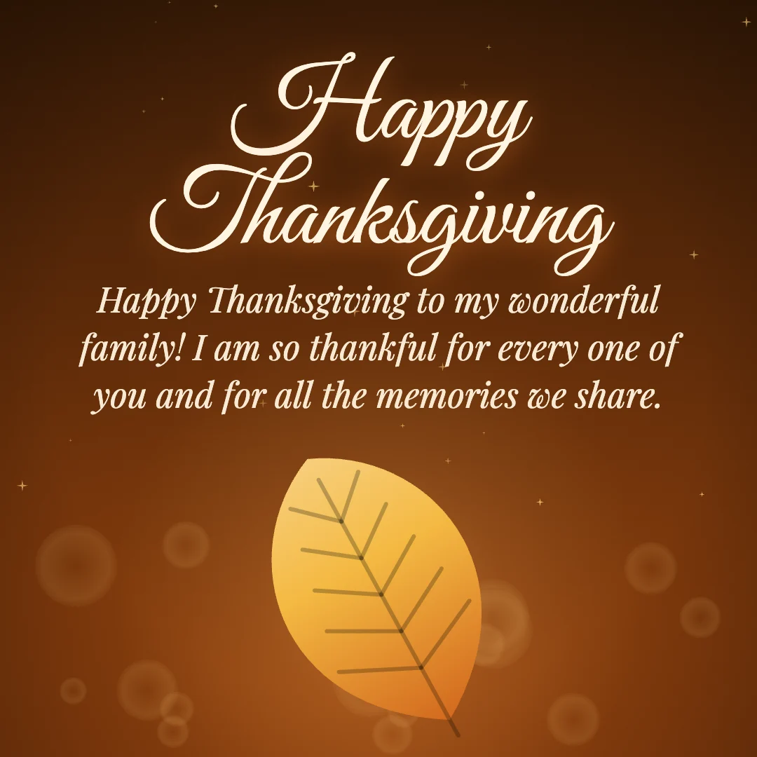 Happy Thanksgiving message card: “Happy Thanksgiving to my wonderful family! I am so thankful for every one of you and for all the memories we share.”