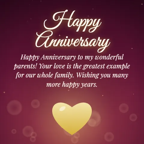 Happy Anniversary message card: “Happy Anniversary to my wonderful parents! Your love is the greatest example for our whole family. Wishing you many more happy years.”