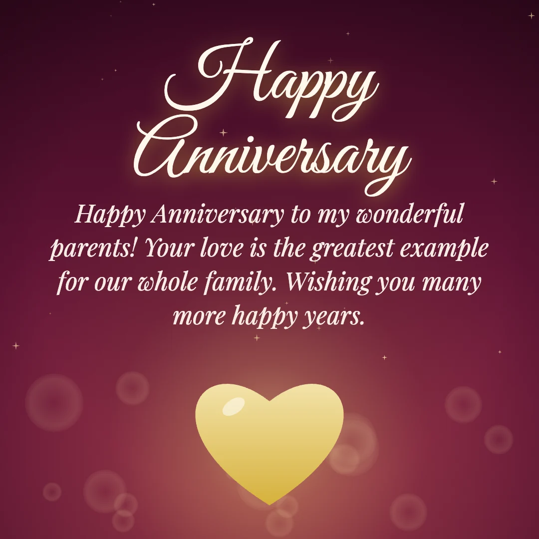 Happy Anniversary message card: “Happy Anniversary to my wonderful parents! Your love is the greatest example for our whole family. Wishing you many more happy years.”